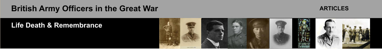 British Army Officers in the Great War Life Death & Remembrance ARTICLES