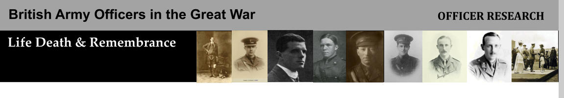 British Army Officers in the Great War Life Death & Remembrance OFFICER RESEARCH