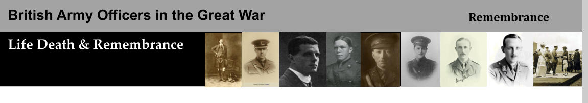 British Army Officers in the Great War Life Death & Remembrance Remembrance